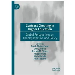 Contract Cheating in Higher Education, Fachbücher von Sarah Elaine Eaton, Guy J. Curtis, Kiata Rundle, Josh Seeland, Joseph Clare, Brenda M. Stoesz
