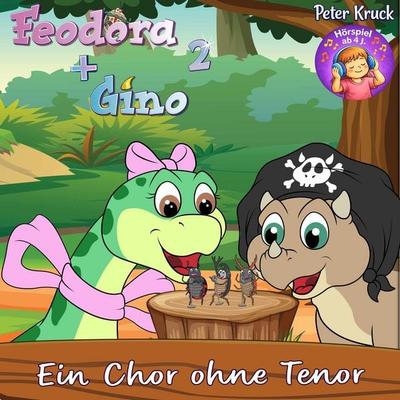 Feodora + Gino (2) 'Ein Chor ohne Tenor' - Peter Kruck,Meggie Berns, Audio, 9783949074479