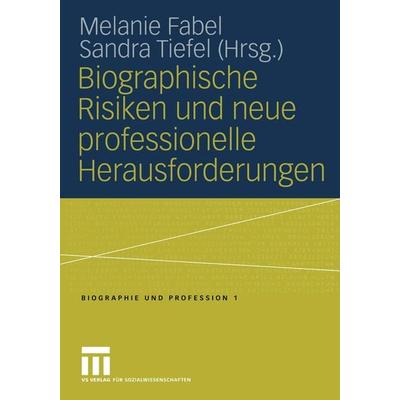 Biographische Risiken und neue professionelle Herausforderungen, Taschenbuch von Melanie Fabel,Sandra Tiefel, VS Verlag für Sozialwissenschaften,