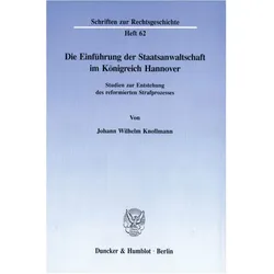 Die Einführung der Staatsanwaltschaft im Königreich Hannover., Fachbücher von Johann Wilhelm Knollmann