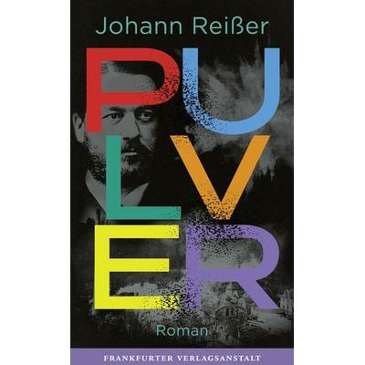 Pulver, Gebundene Ausgabe von Johann Reisser, Frankfurter Verlagsanstalt, 978-3-627-00347-0