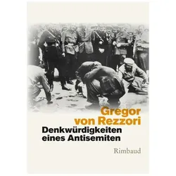 Denkwürdigkeiten eines Antisemiten, Belletristik von Gregor von Kostka Rezzori, Gregor von Rezzori
