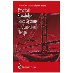 Practical Knowledge-Based Systems in Conceptual Design, Fachbücher von Carolynne J. Moore, John C. Miles, John C Miles, Carolynne J Moore