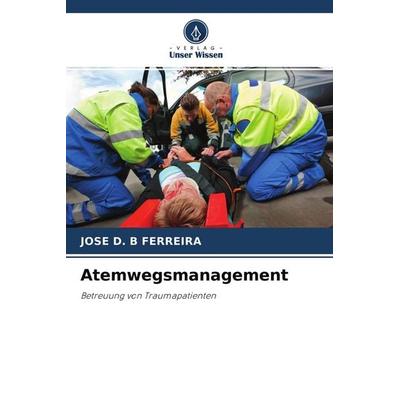 Atemwegsmanagement, Taschenbuch von Jose D. B. Ferreira, Verlag Unser Wissen, 978-620-4-09386-4