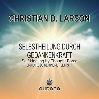 William Walker Atkinson - Selbstheilung durch Gedankenkraft - William Walker Atkinson, Audio, 9783966250993