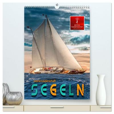 Segeln - meine Leidenschaft (hochwertiger Premium Wandkalender 2026 DIN A2 hoch), Kunstdruck in Hochglanz