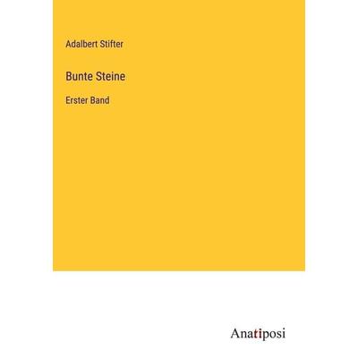 Bunte Steine, Gebundene Ausgabe von Adalbert Stifter, Anatiposi Verlag, 978-3-382-05605-6