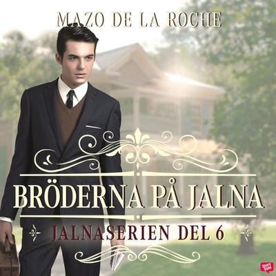 Bröderna på Jalna – Jalna 6 - Mazo de la Roche, Audio, 9789180441988