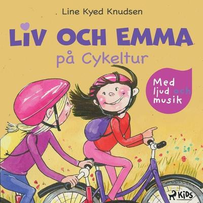 Liv och Emma på Cykeltur - med ljud och musik - Line Kyed Knudsen, Audio, 9788728423653
