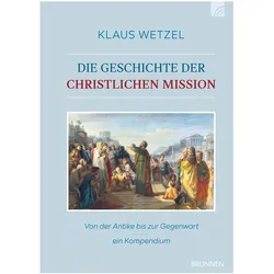 Die Geschichte der christlichen Mission, Sachbücher von Klaus Wetzel