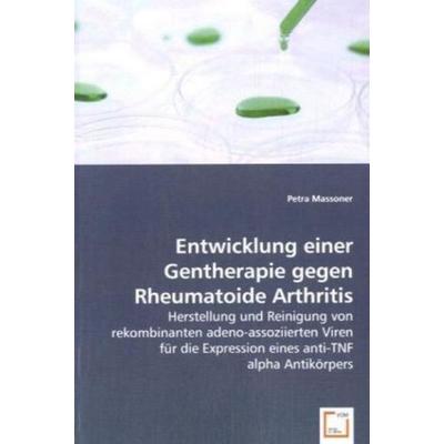 Massoner, P: Entwicklung einer Gentherapie gegen Rheumatoide, Taschenbuch von Petra Massoner, VDM, 978-3-639-06387-5