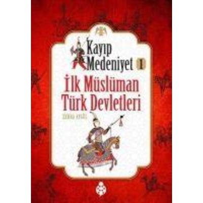 Ilk Müslüman Türk Devletleri - Kayip Medeniyet 1, Taschenbuch von Zehra Aygül, Ugurböcegi Yayinlari