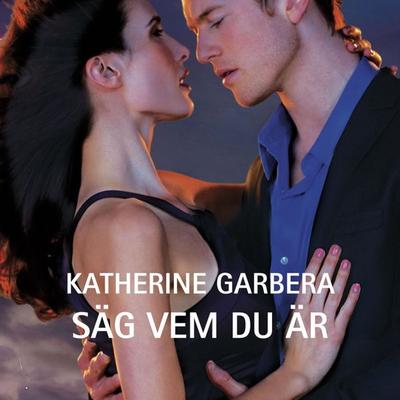 Säg vem du är - Katherine Garbera, Audio, 9789176333570
