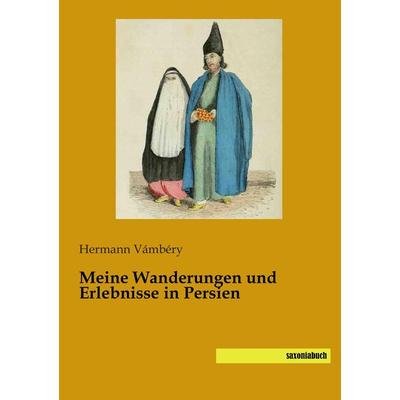 Meine Wanderungen und Erlebnisse in Persien, Taschenbuch von Hermann Vámbéry, Saxoniabuch.de, 978-3-95770-115-2