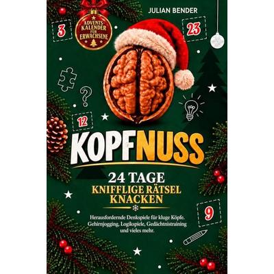 KOPFNUSS: 24 Tage knifflige Rätsel knacken, Taschenbuch von Julian Bender, Lesefreude Verlag, 978-3-912667-11-0