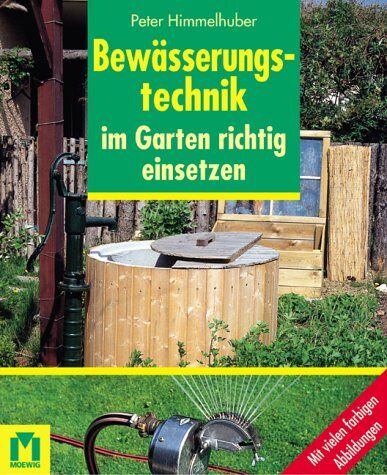 Peter Himmelhuber - Bewässerungstechnik im Garten richtig einsetzen - Preis vom 30.09.2026 09:01:18 h