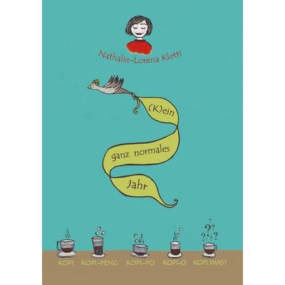 (K)ein ganz normales Jahr, Taschenbuch von Nathalie-Lorena Kletti, BoD – Books on Demand, 978-3-7357-3129-6