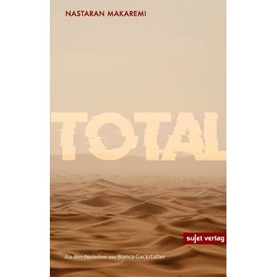 TOTAL, Taschenbuch von Nastaran Makaremi, Sujet, 978-3-96202-164-1