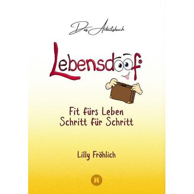 Lebensdoof® - Das Arbeitsbuch als praktischer Lebenskompass: Finanzen, Recht und Alltagstipps von der Steuererklärung über Arbeitsrecht, Mietrecht