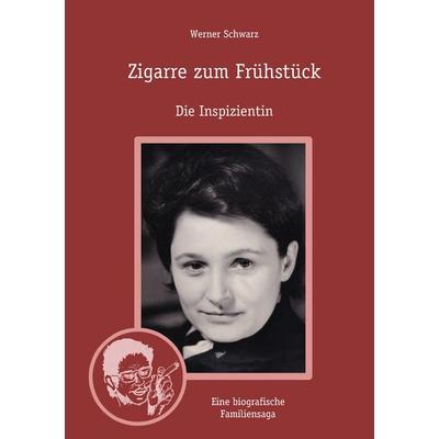 Zigarre zum Frühstück, Gebundene Ausgabe von Werner Schwarz, BoD – Books on Demand, 978-3-695-13350-5