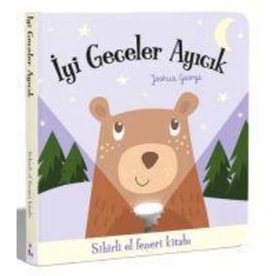 Iyi Geceler Ayicik - Sihirli El Feneri Kitabi Ciltli, Taschenbuch von Joshua George, Indigo Kitap