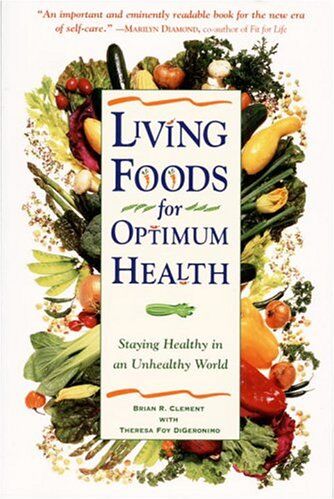 Digeronimo, Theresa Foy - Living Foods for Optimum Health: Your Complete Guide to the Healing Power of Raw Foods: Staying Healthy in an Unhealthy World - Preis vom 09.10.2026 07:28:09 h