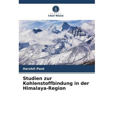 Studien zur Kohlenstoffbindung in der Himalaya-Region, Taschenbuch von Harshit Pant, Verlag Unser Wissen, 978-620-5-27223-7
