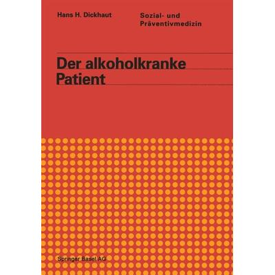 Der alkoholkranke Patient, Taschenbuch von Dickhaut,Graf-Baumann, Springer Basel, 978-3-0348-5628-7