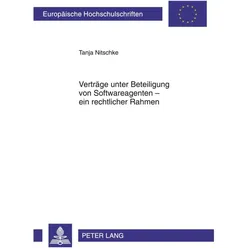Verträge unter Beteiligung von Softwareagenten - ein rechtlicher Rahmen, Fachbücher von Tanja Nitschke