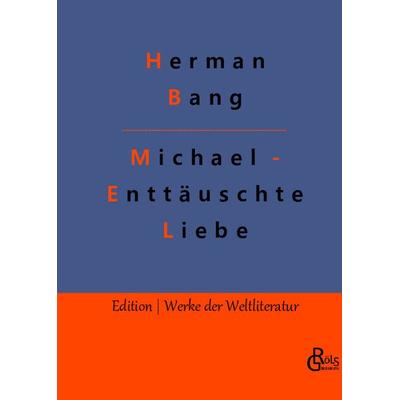 Michael - Enttäuschte Liebe, Gebundene Ausgabe von Herman Bang, Gröls Verlag, 978-3-96637-573-3