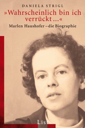 Daniela Strigl - »Wahrscheinlich bin ich verrückt...«: Marlen Haushofer - Die Biographie - Preis vom 16.10.2026 11:41:07 h