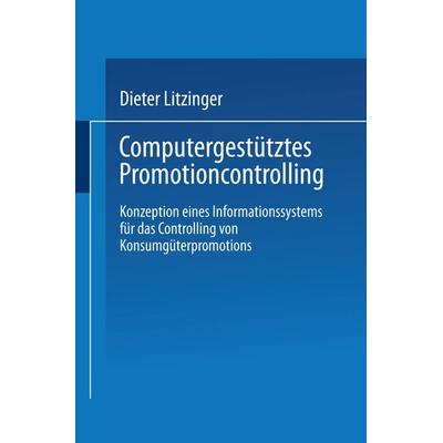 Computergestütztes Promotioncontrolling, Taschenbuch von Dieter Litzinger, Deutscher Universitätsverlag, 978-3-8244-6366-4