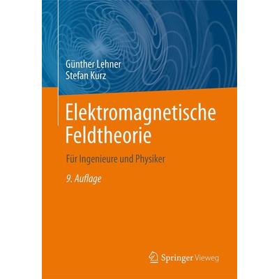 Elektromagnetische Feldtheorie, Taschenbuch von Günther Lehner,Stefan Kurz, Springer Berlin, 978-3-662-63068-6