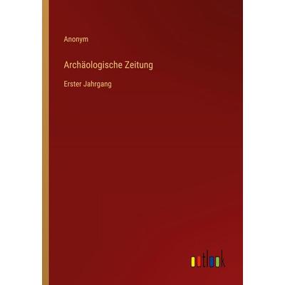 Archäologische Zeitung, Taschenbuch von Anonym, Outlook, 978-3-368-55476-7