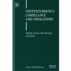 Cryptocurrency Compliance and Operations, Fachbücher von Jason Scharfman