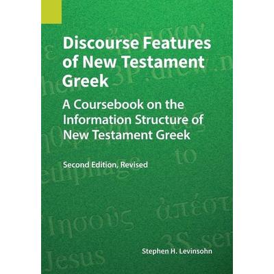 Discourse Features of New Testament Greek, Second Edition Revised, Taschenbuch von Stephen H. Levinsohn, SIL International, 978-1-55671-477-1