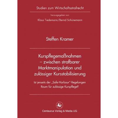 Kurspflegemaßnahmen - zwischen strafbarer Marktmanipulation und zulässiger Kursstabilisierung, Taschenbuch von Steffen Kramer, Springer Fachmedien