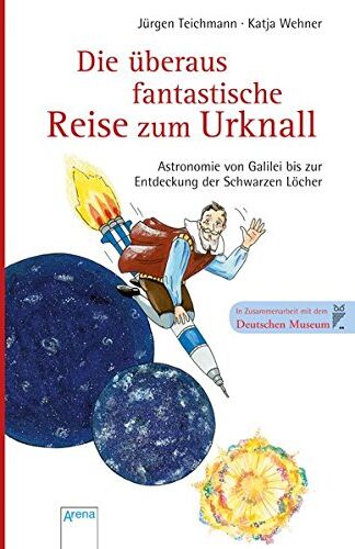 Jürgen Teichmann - Die überaus fantastische Reise zum Urknall - Astronomie von Galilei bis zur Entdeckung der Schwarzen Löcher - Preis vom 04.10.2026 03:51:26 h