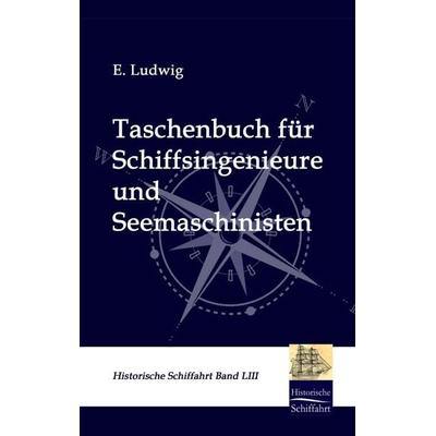 Taschenbuch für Schiffsingenieure und Seemaschinisten, Taschenbuch von E. Ludwig, Salzwasser, 978-3-86195-023-3