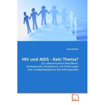 Kullrich, A: HIV und AIDS - Kein Thema?, Taschenbuch von Anja Kullrich, VDM, 978-3-639-30637-8