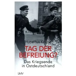 Tag der Befreiung?, Fachbücher von Hubertus Knabe