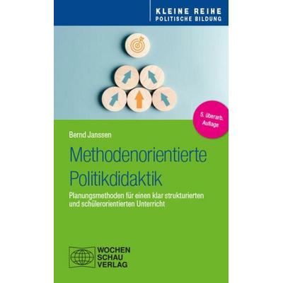 Methodenorientierte Politikdidaktik, Taschenbuch von Bernd Janssen, Wochenschau, 978-3-7344-1630-9