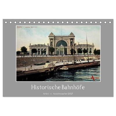 Historische Bahnhöfe (Tischkalender 2027 DIN A5 quer), CALVENDO Monatskalender