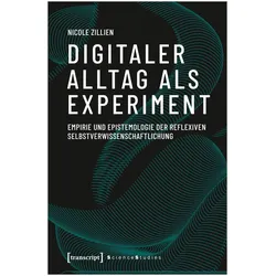 Digitaler Alltag als Experiment, Fachbücher von Nicole Zillien