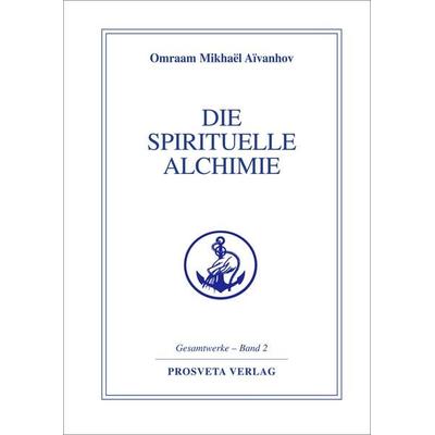Die spirituelle Alchimie, Gebundene Ausgabe von Omraam Mikhael Aivanhov, Prosveta Deutschland, 978-3-89515-100-2