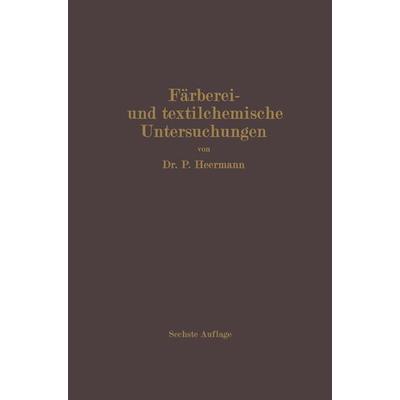 Färberei- und textilchemische Untersuchungen, Taschenbuch von Paul Heermann, Springer Berlin, 978-3-662-35900-6