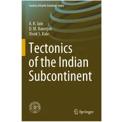 Tectonics of the Indian Subcontinent, Fachbücher von A. K. Jain, D. M. Banerjee, A.K. Jain, Vivek S Kale, Vivek. S. Kale, A K Jain, D M Banerjee