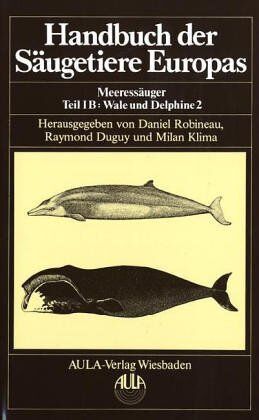 Daniel Robineau - Handbuch der Säugetiere Europas, 6 Bde. in Tl.-Bdn. u. 1 Supplementbd., Bd.6/1B, Meeressäuger - Preis vom 05.10.2026 03:47:11 h