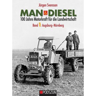 MAN & Diesel 100 Jahre Motorkraft für die Landwirtschaft Band 1: Augsburg-Nürnberg
