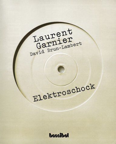 Laurent Garnier - Elektroschock: Die Geschichte der elektronischen Tanzmusik - Preis vom 15.10.2026 23:06:25 h